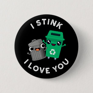 I Stink I Kärlek You Funny Sopor Pun Mörk BG Knapp