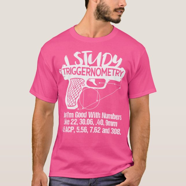I Study Triggernometry Bra with Numbers Gun Enthu T Shirt (Framsida)