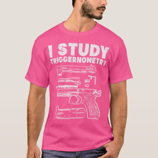 I Study Triggernometry Coola Pro Gun Math Trigonom T Shirt