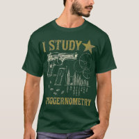 I Study Triggernometry Funny Pro Guns Trigonometry