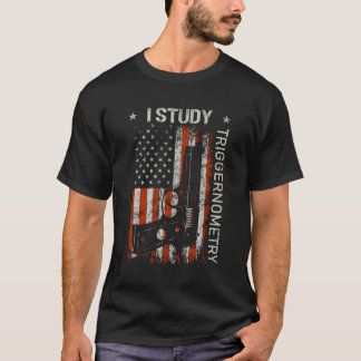 I Study Triggernometry Gun American Flagga on Back T Shirt