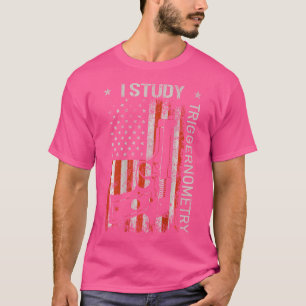 I Study Triggernometry Gun American Flagga on Back T Shirt