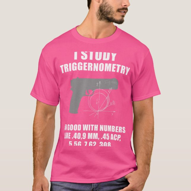 I Study Triggernometry Gun Pistol Funny T Shirt (Framsida)