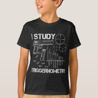 I Study Triggernometry Gun T Shirt