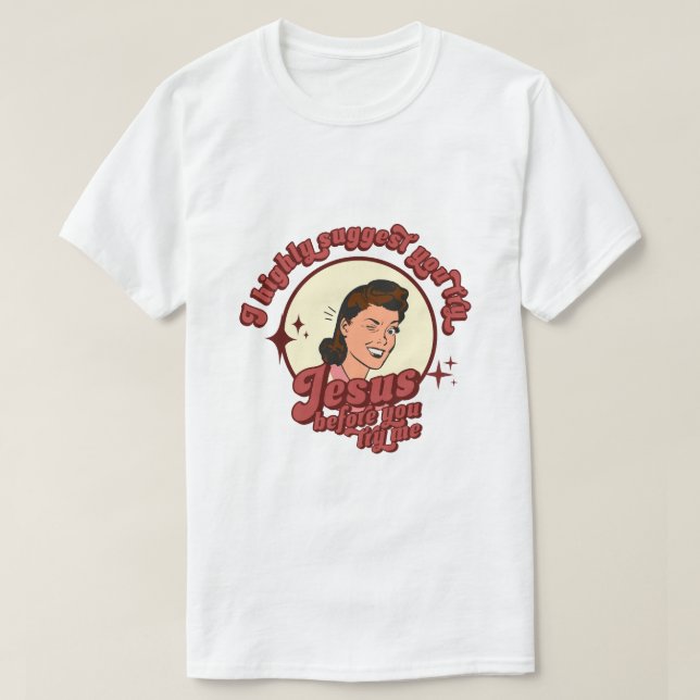 I Suggest You Try Jesus Before You Try Me  T Shirt (Design framsida)