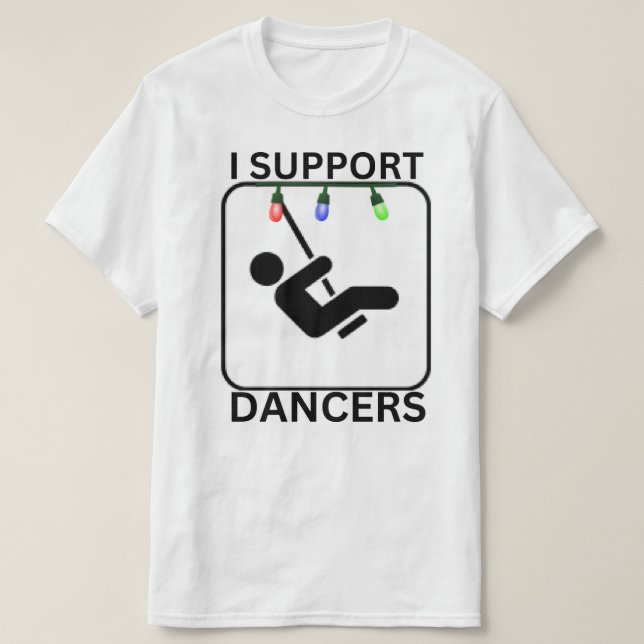 I Support Dancers T Shirt (Design framsida)