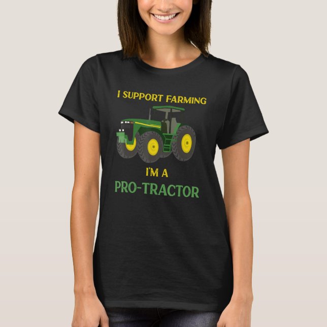 I Support Farming I'm a Protractor Funny Tractor T Shirt (Framsida)