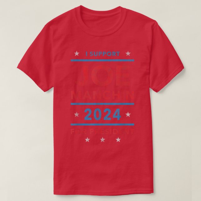 I Support Joe Manchin for President 2024 - Electio T Shirt (Design framsida)
