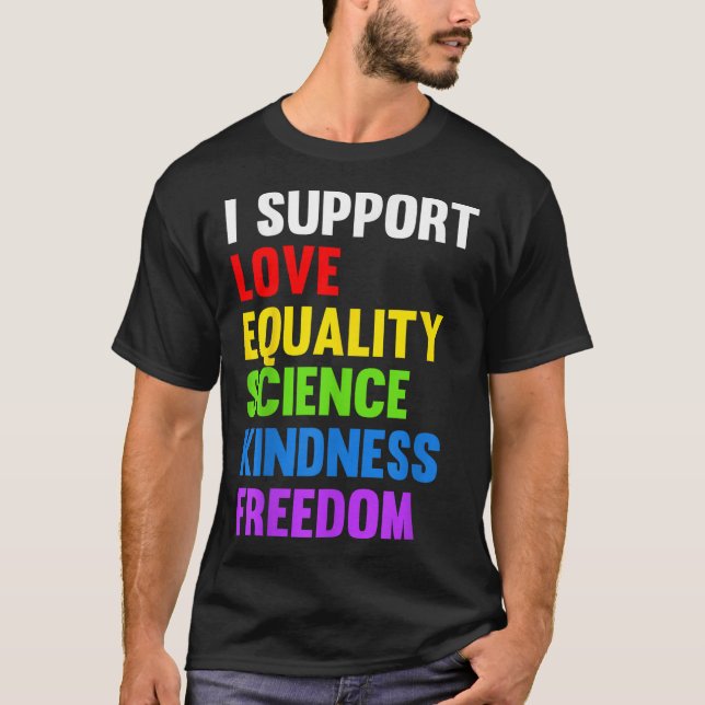 I Support Love Equality Science Human Rights Blm L T Shirt (Framsida)
