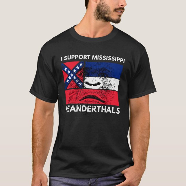 I support Proud Mississippi and Texas Neanderthals T Shirt (Framsida)