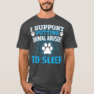 i support putting animal abusers to sleep Pullover T Shirt