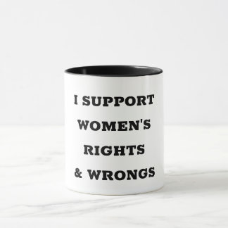 I Support Women's Rights and Wrongs Mugg