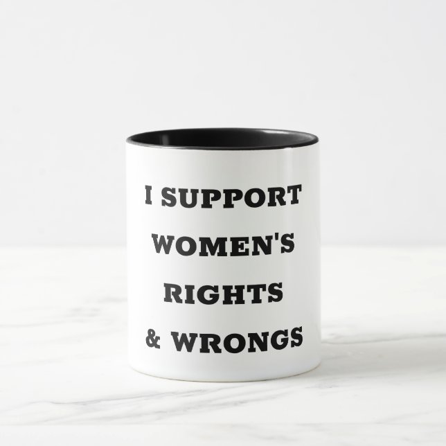 I Support Women's Rights and Wrongs Mugg (Center)