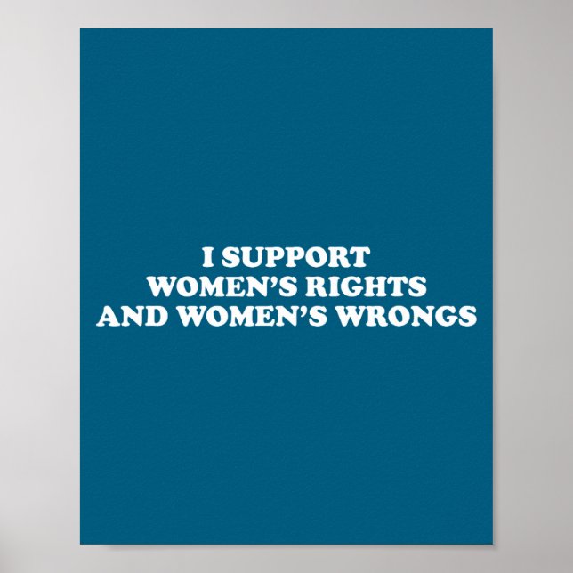 I Suprt Women's Rights And Wrongs Funny Aesthetic  Poster (Framsidan)