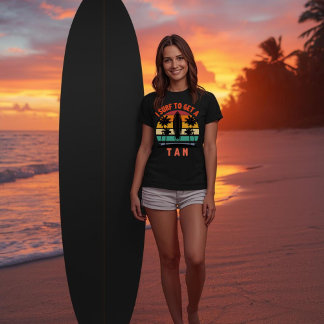 I Surf to Get a Tan Funny Surfer | Beach Humor  T Shirt