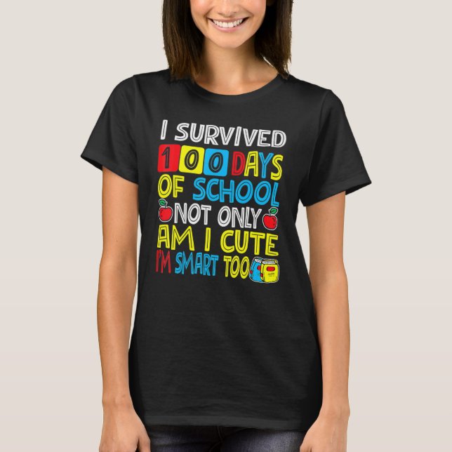 I Survived 100 Days Of School Student Smart And Cu T Shirt (Framsida)