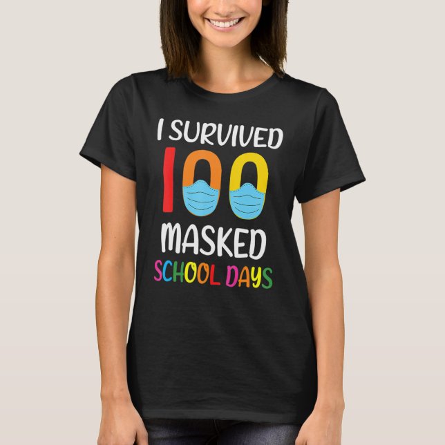 I Survived 100 Masked School Days Gift For Teacher T Shirt (Framsida)