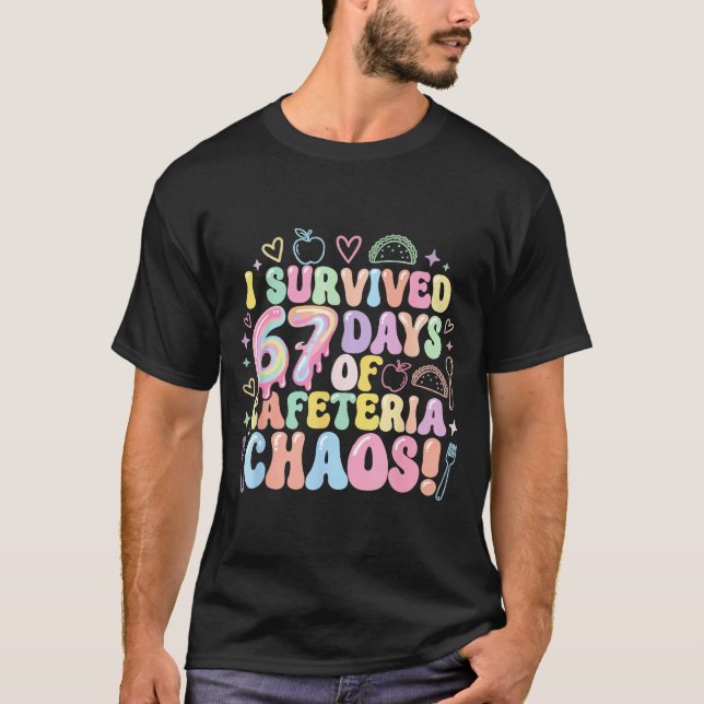 I Survived 67 Days Of Cafeteria Chaos Lunch Lady M T Shirt (Framsida)