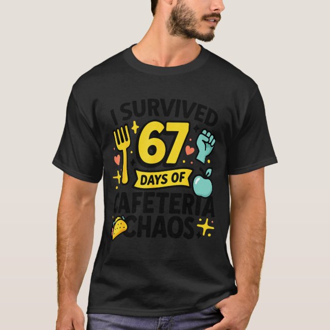 I Survived 67 Days Of Cafeteria Chaos Lunch Lady S T Shirt (Framsida)