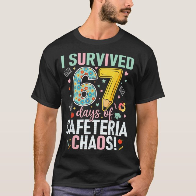 I Survived 67 Days Of Cafeteria Chaos Lunch Lady S T Shirt (Framsida)