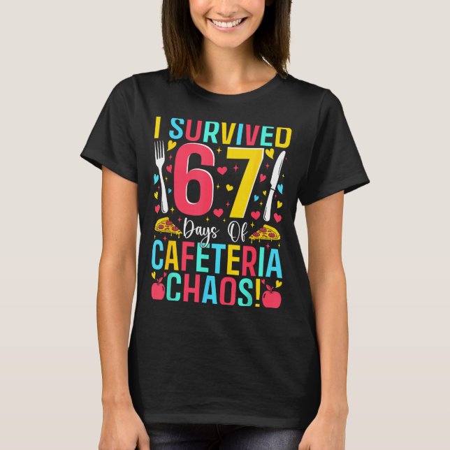 I Survived 67 Days Of Cafeteria Chaos Lunch Lady S T Shirt (Framsida)