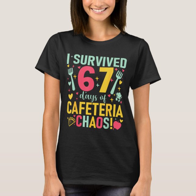 I Survived 67 Days Of Cafeteria Chaos Lunch Lady S T Shirt (Framsida)