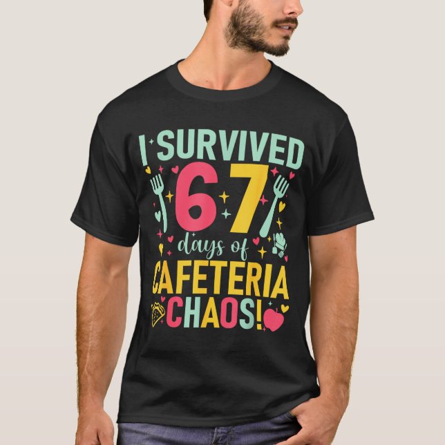 I Survived 67 Days Of Cafeteria Chaos Lunch Lady S T Shirt (Framsida)