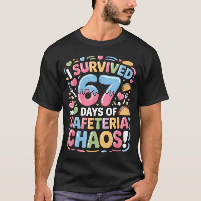 I Survived 67 Days Of Cafeteria Chaos Meme Lunch M T Shirt (Framsida)