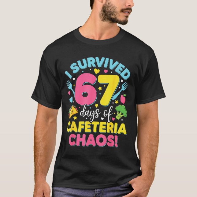 I Survived 67 Days Of Cafeteria Chaos Meme  T Shirt (Framsida)