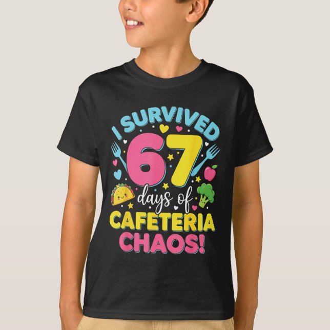 I Survived 67 Days Of Cafeteria Chaos Meme  T Shirt (Framsida)