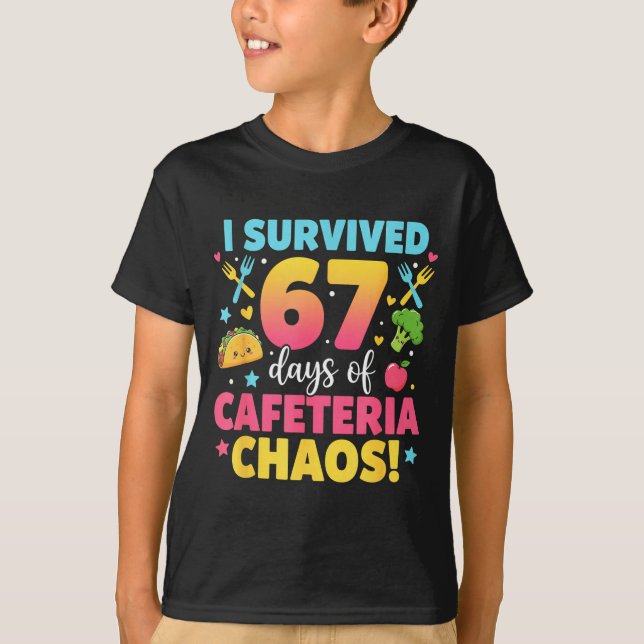 I Survived 67 Days Of Cafeteria Chaos Meme  T Shirt (Framsida)