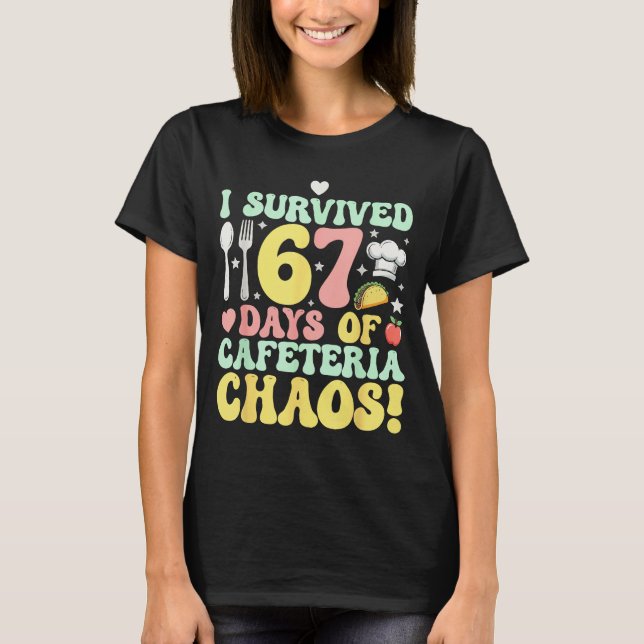 I Survived 67 Days Of Cafeteria Chaos Six Seven Me T Shirt (Framsida)