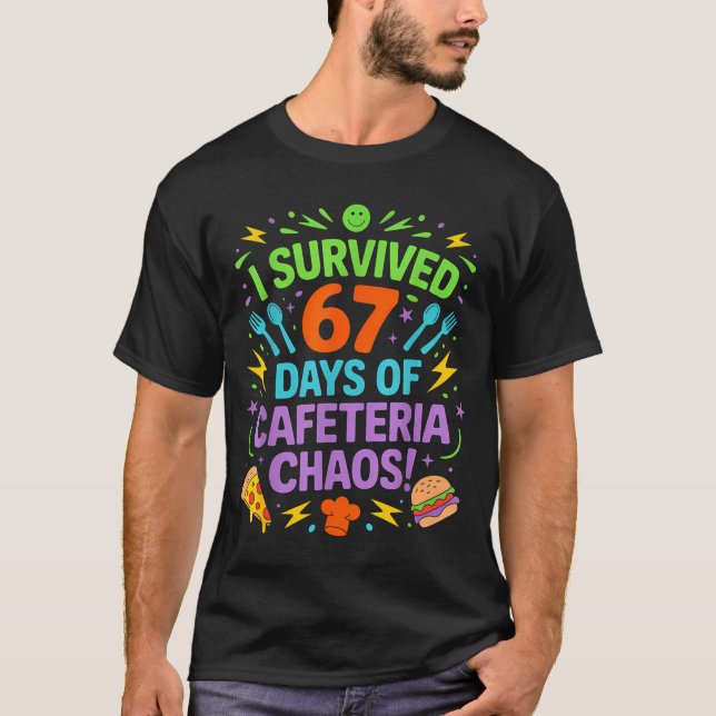 I Survived 67 Days Of Cafeteria Chaos Staff Lunch  T Shirt (Framsida)