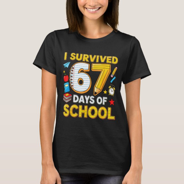I Survived 67 Days Of School 67 Teacher Student 6  T Shirt (Framsida)