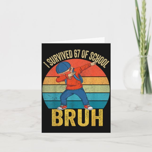 I Survived 67 Days Of School Bruh Dabbing Six Seve Kort (Framsida)