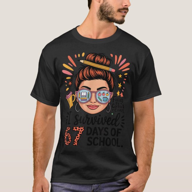 I Survived 67 Days Of School Fueled By Coffee &amp T Shirt (Framsida)