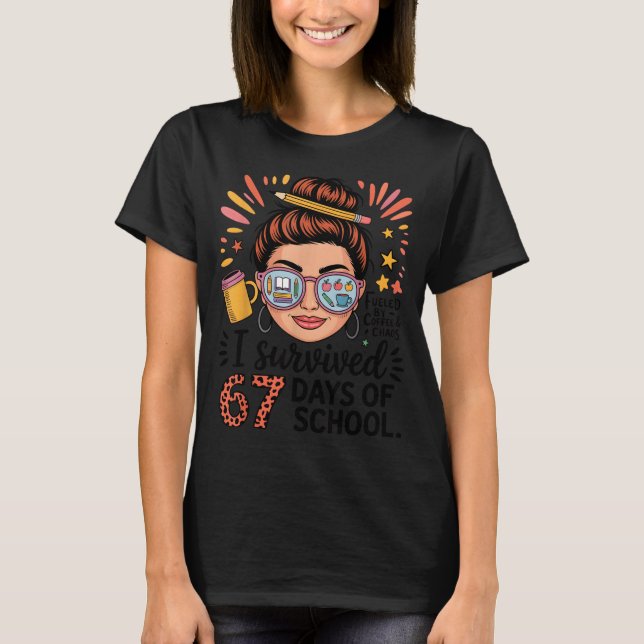 I Survived 67 Days Of School Fueled By Coffee &amp T Shirt (Framsida)
