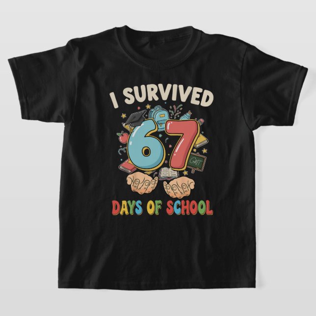 I Survived 67 Days of School – Funny 67 School Mem T Shirt (Laydown)