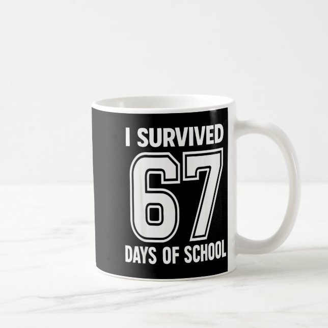 I Survived 67 Days Of School Funny 67 Teachers Stu Kaffemugg (Höger)