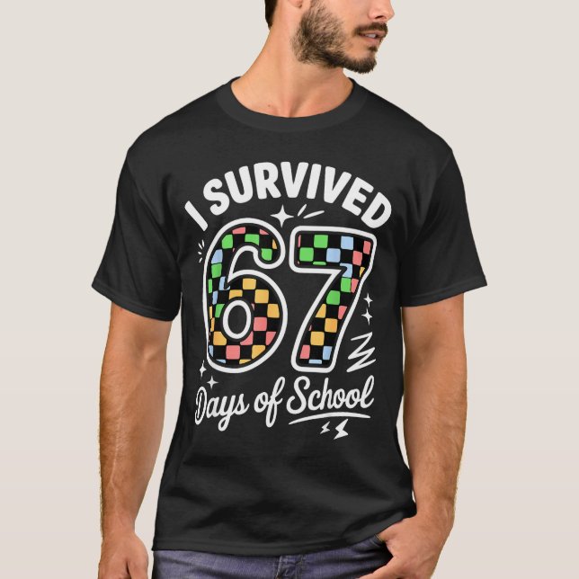I Survived 67 Days Of School Funny 67 Teachers Stu T Shirt (Framsida)
