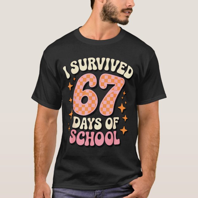 I Survived 67 Days Of School Funny 67 Teachers Stu T Shirt (Framsida)