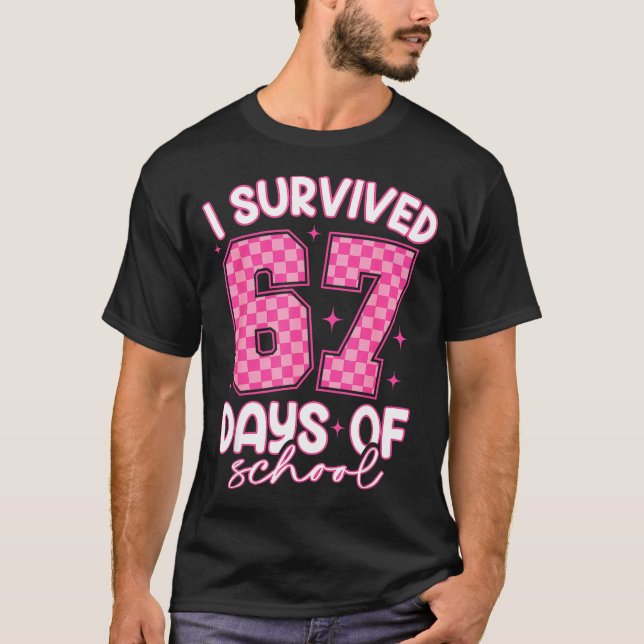 I Survived 67 Days Of School Funny 67 Teachers Stu T Shirt (Framsida)