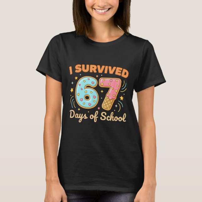 I Survived 67 Days Of School Funny 67 Teachers Stu T Shirt (Framsida)