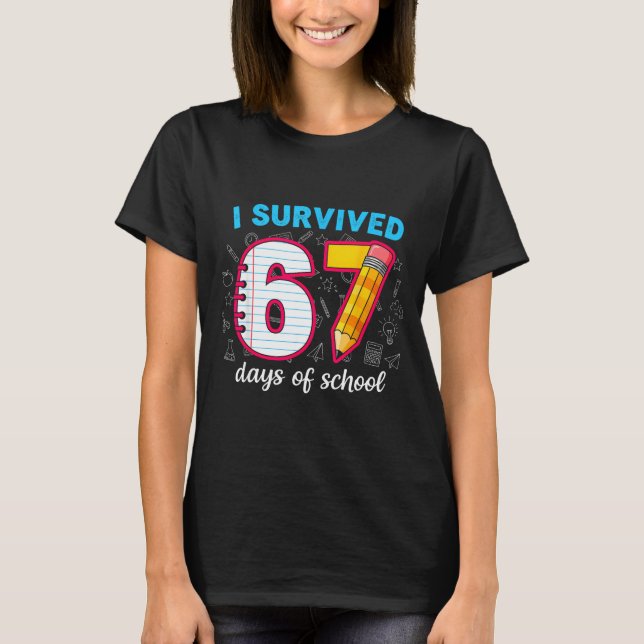 I Survived 67 Days Of School Funny 67 Teachers Stu T Shirt (Framsida)