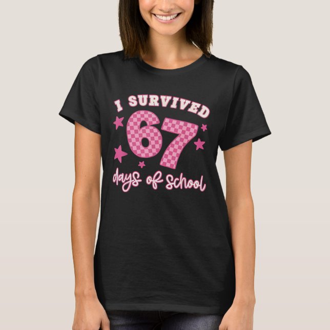I Survived 67 Days of School Funny 67 Teachers Stu T Shirt (Framsida)