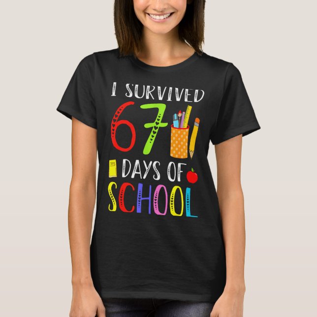 I Survived 67 Days Of School Funny 67 Teachers Stu T Shirt (Framsida)