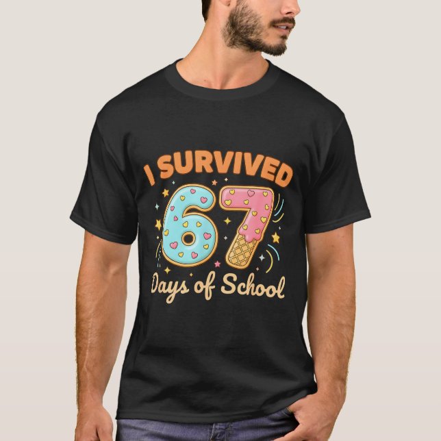 I Survived 67 Days Of School Funny 67 Teachers Stu T Shirt (Framsida)