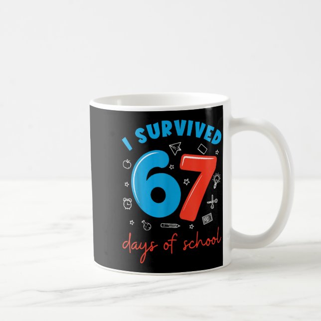I Survived 67 Days Of School Funny 6 7 Meme Teache Kaffemugg (Höger)