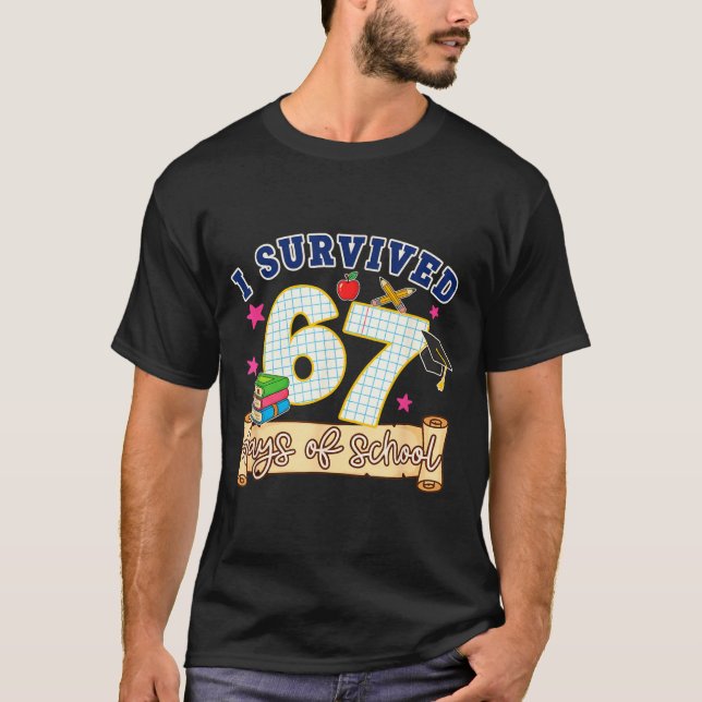 I Survived 67 Days Of School Funny 6 7 Meme Teache T Shirt (Framsida)