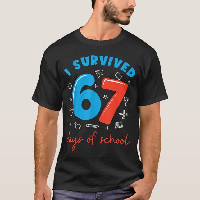 I Survived 67 Days Of School Funny 6 7 Meme Teache T Shirt (Framsida)